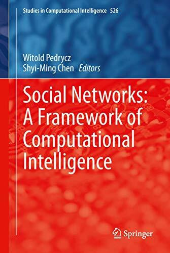Social Networks: A Framework of Computational Intelligence (Studies in Computational Intelligence, 526, Band 526)