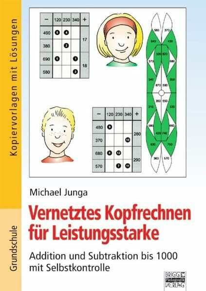 Vernetztes Kopfrechnen für Leistungsstarke: Addition und Subtraktion bis 1000 mit Selbstkontrolle: Kopiervorlagen mit Lösungen