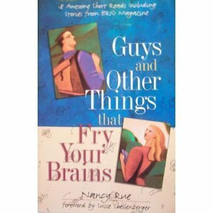 Guys and Other Things That Fry Your Brains: 18 Awesome Short Reads: Eighteen Awesome Short Reads