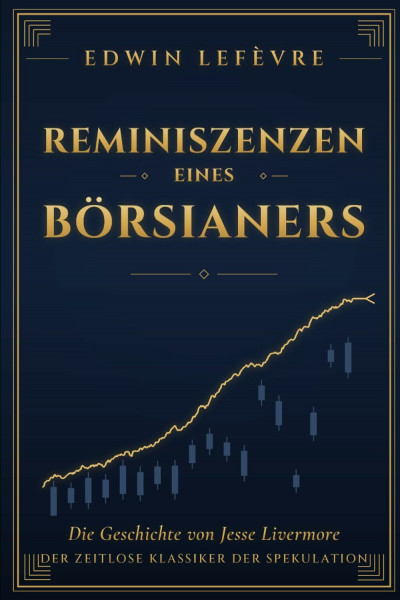 REMINISZENZEN EINES BÖRSIANERS: Reminiscences of a Stock Operator (Deutsch)