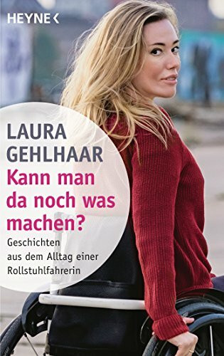 Heyne Verlag Kann Man Da Noch Was Machen?, Geschichten Aus Dem Alltag Einer Rollstuhlfahrerin