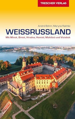 TRESCHER Reiseführer Weißrussland: Mit Minsk, Brest, Hrodna, Homel, Mahiljou und Vicebsk (Trescher-Reihe Reisen)