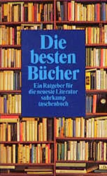 Die besten Bücher: 20 Jahre Empfehlungen der deutschsprachigen Literaturkritik. Die »Bestenliste« des Südwestfunks (suhrkamp taschenbuch)