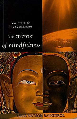 The Mirror of Mindfulness: The Cycle of the Four Bardos