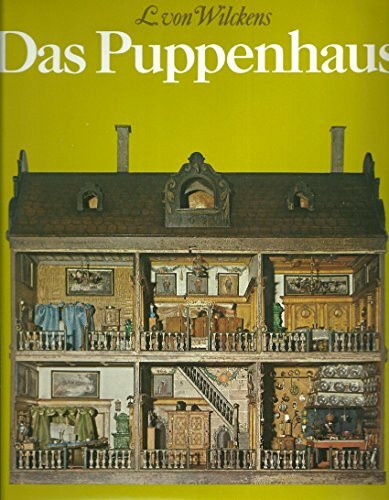 Das Puppenhaus: Vom Spiegelbild des bürgerlichen Hausstandes zum Spielzeug für Kinder