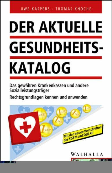 Der aktuelle Gesundheitskatalog. Das gewähren Krankenkassen und andere Sozialleistungsträger. Rechtsgrundlage kennen und anwenden