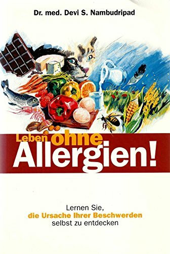 Leben ohne Allergien! Lernen Sie, die Ursache Ihrer Beschwerden selbst zu entdecken