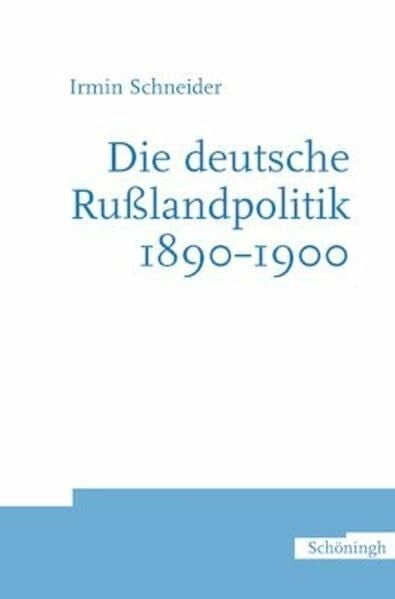 Die deutsche Rußlandpolitik 1890-1900: Diss.