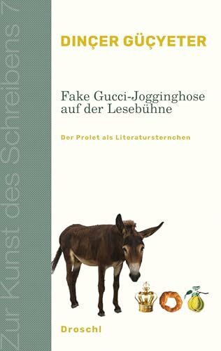 Fake Gucci-Jogginghose auf der Lesebühne: Der Prolet als Literatursternchen (Zur Kunst des Schreibens: Hg. v. Franz-Nabl-Institut für ... für Germanistik der Universität Graz)