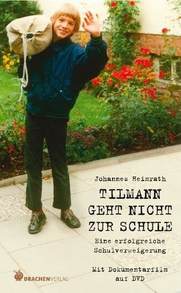 Tilmann geht nicht zur Schule - Eine erfolgreiche Schulverweigerung. Mit Dokumentarfilm auf DVD (Bücher für Bildung)