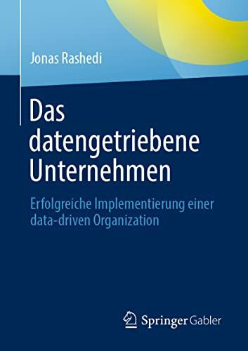 Das datengetriebene Unternehmen: Erfolgreiche Implementierung einer data-driven Organization