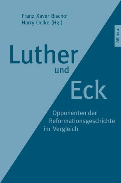 Luther und Eck: Opponenten der Reformationsgeschichte im Vergleich
