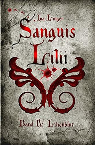 Sanguis Lilii - Band IV: Lilienblut