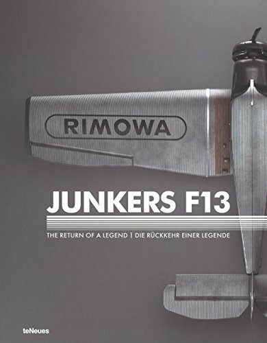 Junkers F 13: Die Rückkehr einer Legende. Return of a Legend