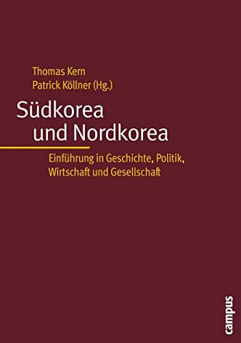 Südkorea und Nordkorea: Einführung in Geschichte, Politik, Wirtschaft und Gesellschaft