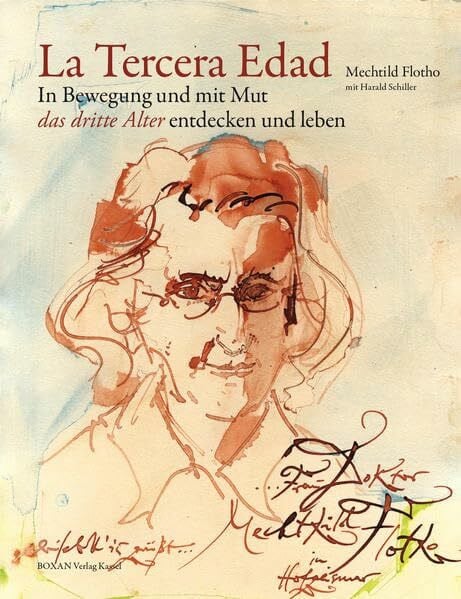 La Tercera Edad: In Bewegung und mit Mut das dritte Alter entdecken und leben