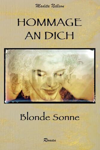 Hommage an Dich (New York - Roman): Blonde Sonne