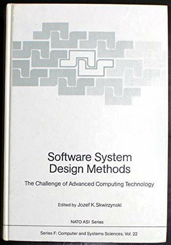 Software System Design Methods: The Challenge of Advanced Computing Technology (NATO Asi Series: Series F: Computer & Systems Sciences)