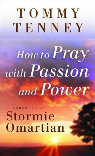 How to Pray with Passion and Power