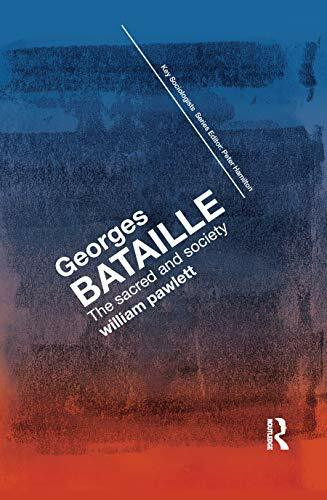 Georges Bataille: The Sacred and Society (Key Sociologists)