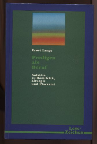 Predigen als Beruf. Aufsätze zu Homiletik, Liturgie und Pfarramt