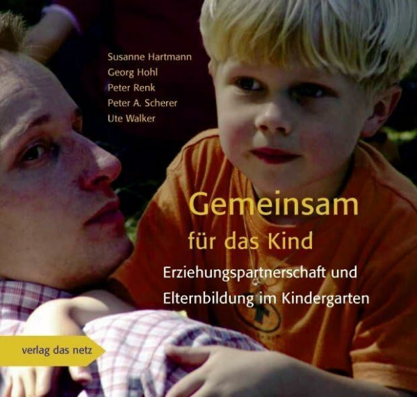 Gemeinsam für das Kind: Erziehungspartnerschaft und Elternbildung im Kindergarten