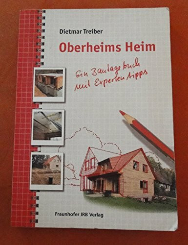 Oberheims Heim.: Ein Bautagebuch mit Expertentipps.