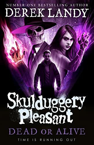 Dead or Alive: The Sunday Times bestselling dark fantasy adventure for children aged 11+ (Skulduggery Pleasant)