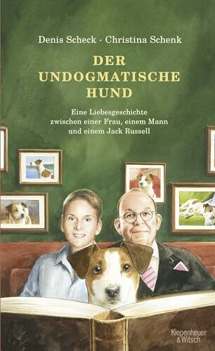 Der undogmatische Hund: Eine Liebesgeschichte zwischen einer Frau, einem Mann und einem Jack Russell