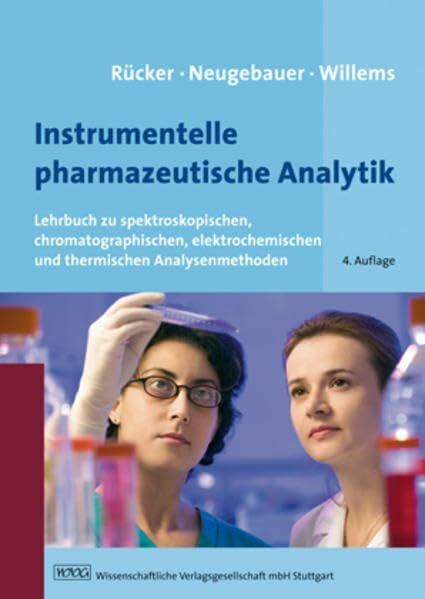 Rücker/Neugebauer/Willems, Instrumentelle pharmazeutische Analytik: Lehrbuch zu spektroskopischen, chromatographischen, elektrochemischen und thermischen Analysenmethoden