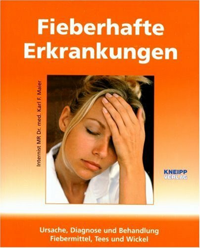 Fieberhafte Erkrankung: Ursachen, Behandlung von Infektionen, Komplikationen. Vorbeugung, Abhärtung, Vitamine