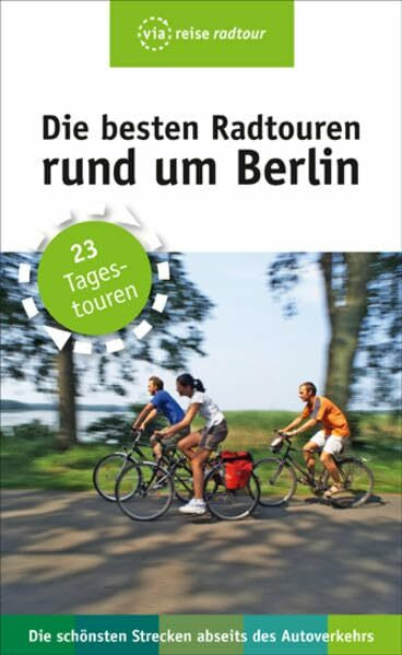 Die besten Radtouren rund um Berlin: 23 Tagestouren abseits des Autoverkehrs (via reise)