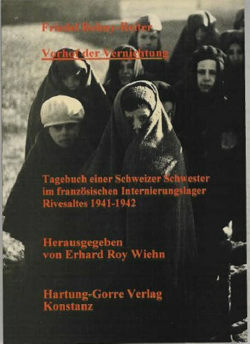 Vorhof der Vernichtung: Tagebuch einer Schweizer Schwester im französischen Internierungslager Rivesaltes 1941-1942