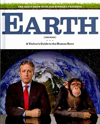 Grand Central Publishing The Daily Show With Jon Stewart Presents Earth (The Book), A Visitor's Guide To The Human Race