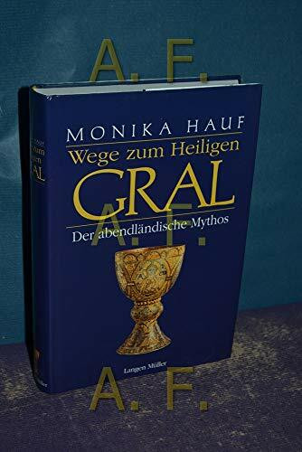Wege zum Heiligen Gral: Der abendländische Mythos