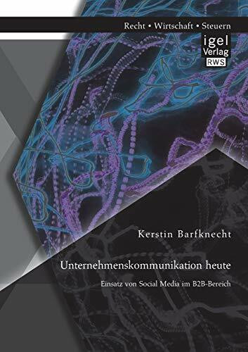 Unternehmenskommunikation heute: Einsatz von Social Media im B2B-Bereich