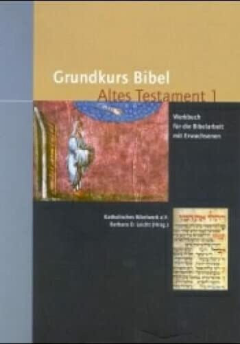 Grundkurs Bibel Altes Testament: Werkbuch für die Bibelarbeit mit Erwachsenen