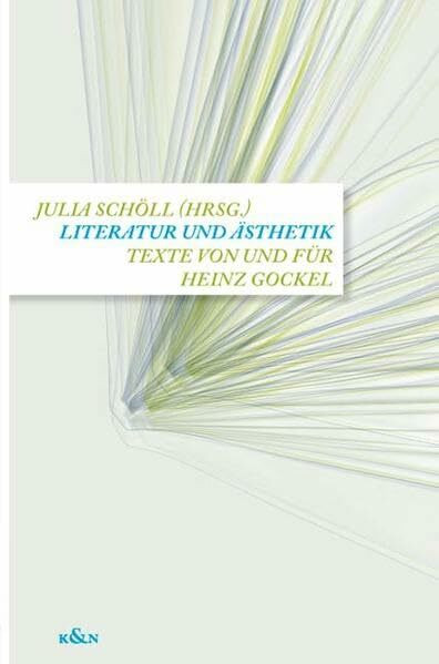 Literatur und Ästhetik: Texte von und für Heinz Gockel