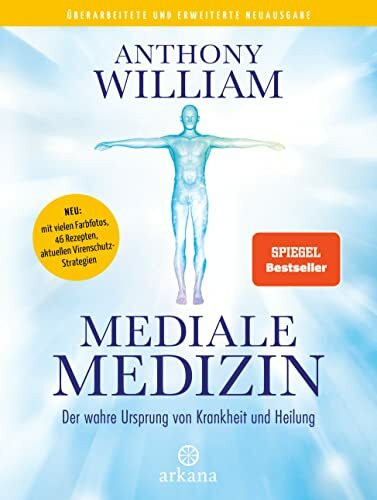 Mediale Medizin : Der wahre Ursprung von Krankheit und Heilung - Überarbeitete und erweiterte Neuausgabe. NEU: mit vielen Farbfotos, 46 Rezepten, aktuellen Virenschutz-Strategien