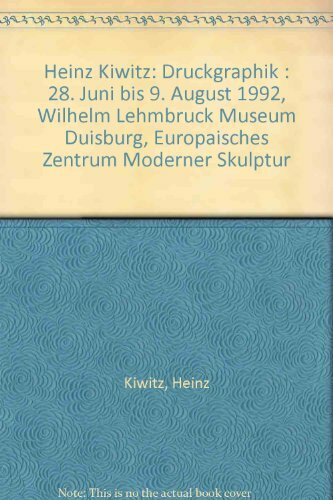 Druckgraphik. 28. Juni bis 9. August 1992, Wilhelm-Lehmbruck-Museum Duisburg, Europäisches Zentrum Moderner Skulptur.