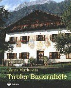 Tiroler Bauernhöfe: Bäuerliche Anwesen in Nord- und Osttirol