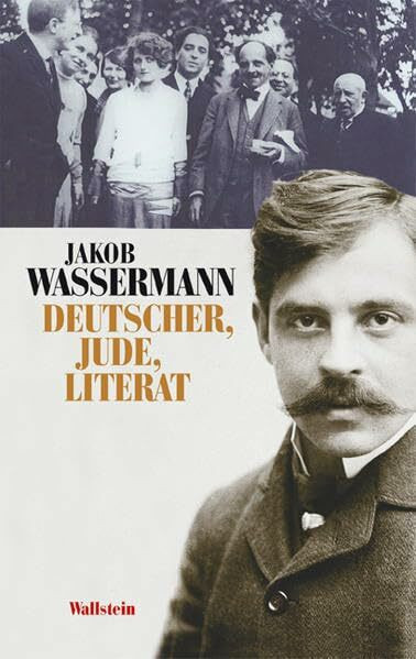 Jakob Wassermann. Deutscher - Jude - Literat