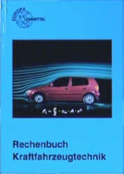 Rechenbuch Kraftfahrzeugtechnik: Lehr- und Übungsbuch (Europa-Fachbuchreihe Kraftfahrzeugtechnik)
