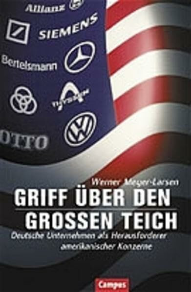 Griff über den großen Teich: Deutsche Unternehmen als Herausforderer amerikanischer Konzerne