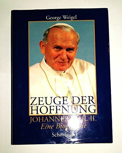 Zeuge der Hoffnung: Johannes Paul II. Eine Biographie