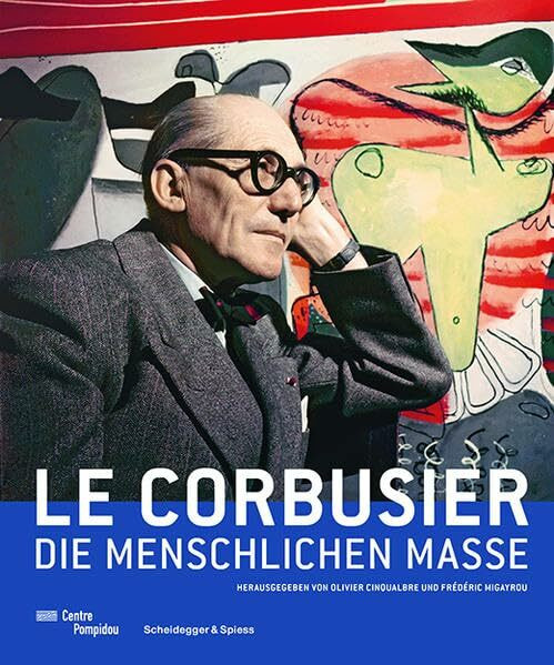 Le Corbusier – Die menschlichen Masse: Katalog zur Ausstellung im Centre Pompidou, Paris