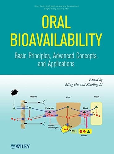 Oral Bioavailability: Basic Principles, Advanced Concepts, and Applications (Wiley Series in Drug Discovery and Development)