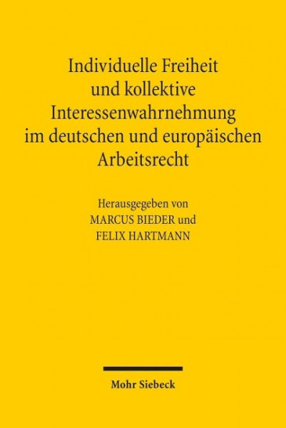 Individuelle Freiheit und kollektive Interessenwahrnehmung im deutschen und europäischen Arbeitsrech