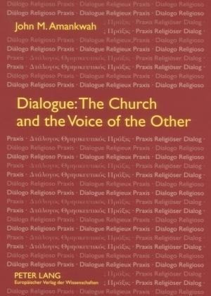 Dialogue: The Church and the Voice of the Other - Amankwah, John M.