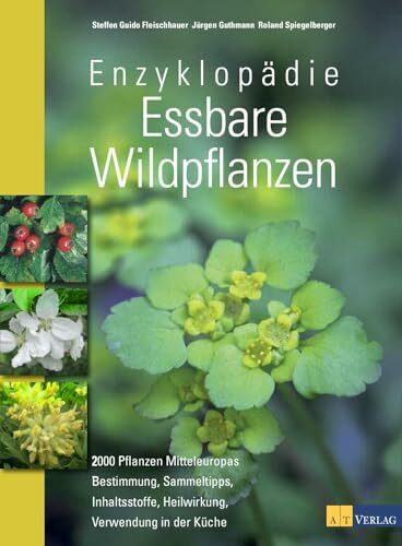 Enzyklopädie Essbare Wildpflanzen: 2000 Pflanzen Mitteleuropas. Bestimmung nach Blattformen, Sammeltipps, Inhaltsstoffe, Heilwirkung, Giftpflanzen-Extrateil. Vollständig aktualisiertes Standardwerk